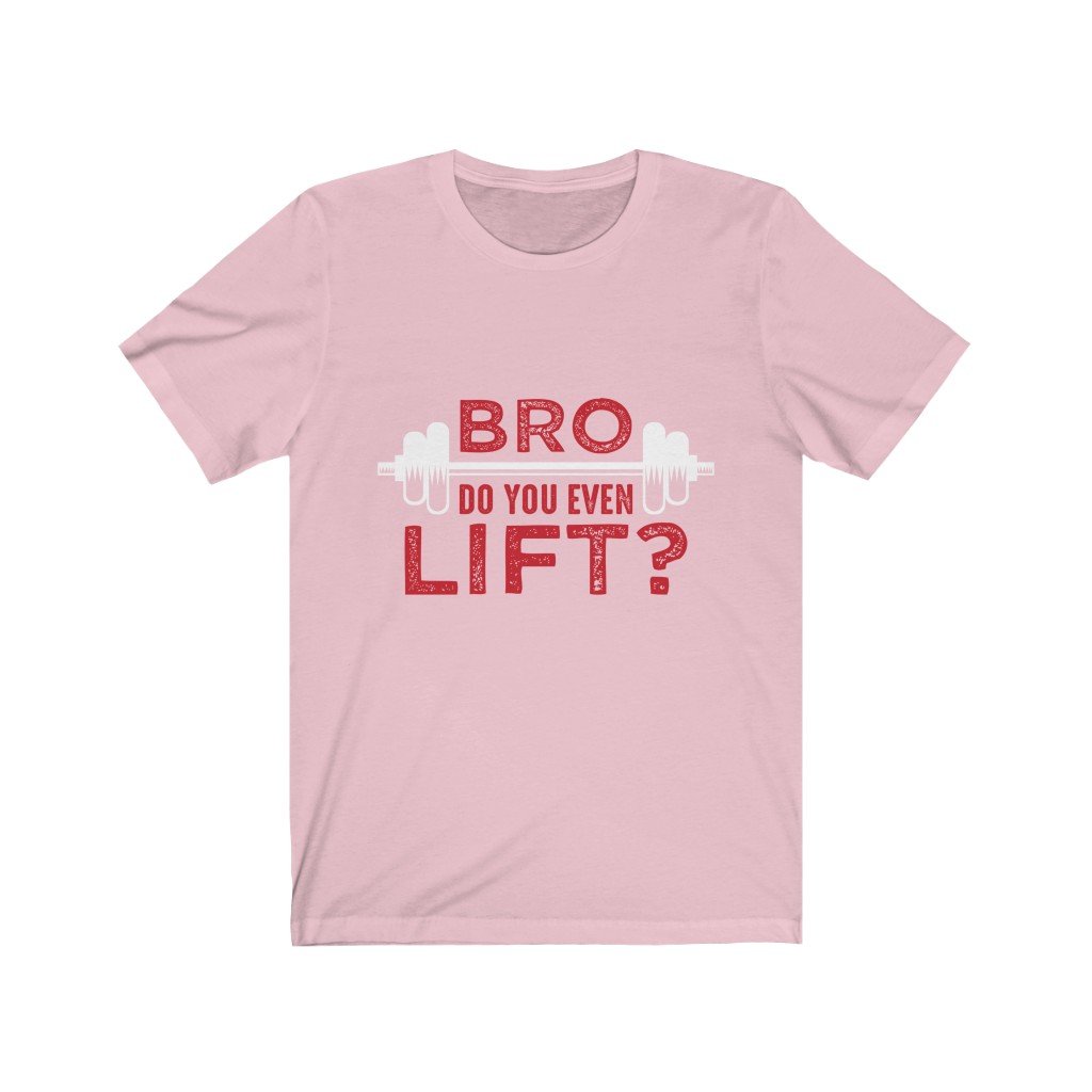 Bro Do You Even Lift? Gym T-Shirt